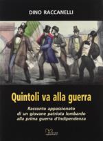 Quintoli va alla guerra. Racconto appasionato di un giovane patriota lombardo alla prima guerra d'indipendenza