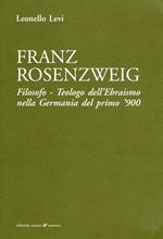 Franz Rosenzweig. Filosofo, teologo dell'ebraismo nella Germania del primo '900
