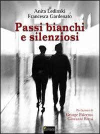 Passi bianchi e silenziosi - Anita Ledinski,Francesca Gardenato - copertina