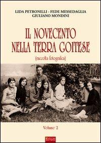 Il Novecento nella terra goitese (Raccolta fotografica). Vol. 2 - Lida Petronilli,Fede Messedaglia,Giuliano Mondini - copertina