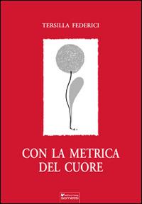 Con la metrica del cuore - Tersilla Federici - copertina