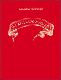 Il Cappellano Maggiore - Lodovico Franchetti - copertina