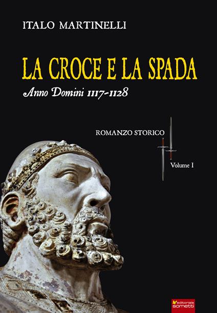 La croce e la spada. Anno Domini 1117-1128 - Italo Martinelli - ebook