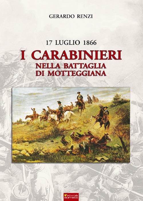17 Luglio 1866. I Carabinieri nella Battaglia di Motteggiana - Gerardo Renzi - copertina