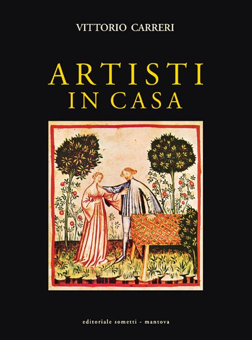 Artisti in casa. Amori, passioni, ricordi, curiosità, proposte - Vittorio Carreri - copertina