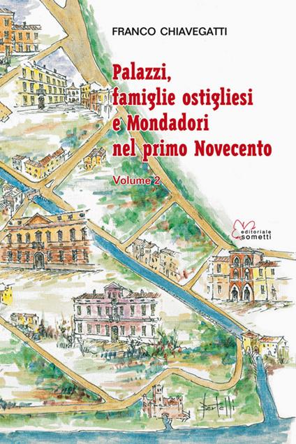 Palazzi, famiglie ostigliesi e Mondadori nel primo Novecento. Vol. 2 - Franco Chiavegatti - copertina