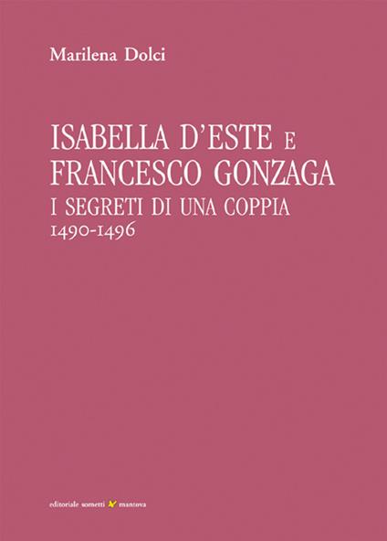 Isabella d'Este e Francesco Gonzaga. I segreti di una coppia (1490-1496) - Marilena Dolci - copertina
