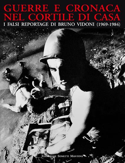 Guerre e cronaca nel cortile di casa. I falsi reportage di Bruno Vidoni (1969-1984) - copertina