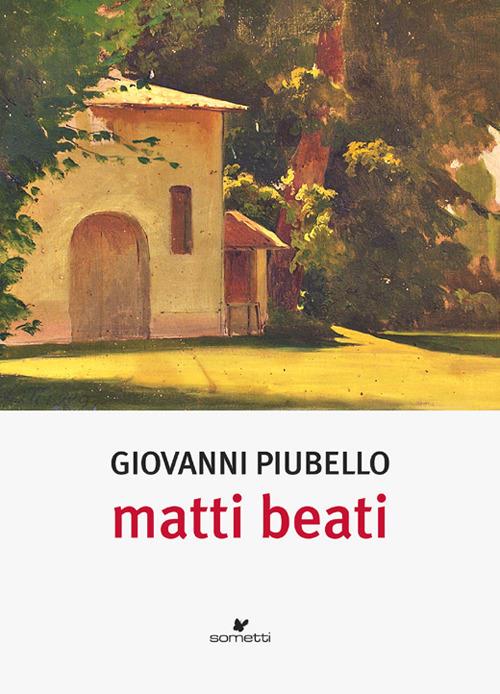 Matti beati - Giovanni Piubello - copertina