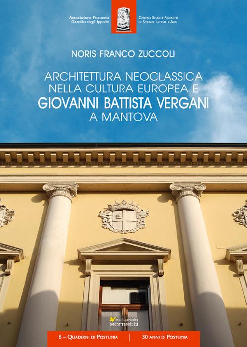 Architettura neoclassica nella cultura europea e Giovanni Battista Vergani a Mantova - Noris Zuccoli - copertina