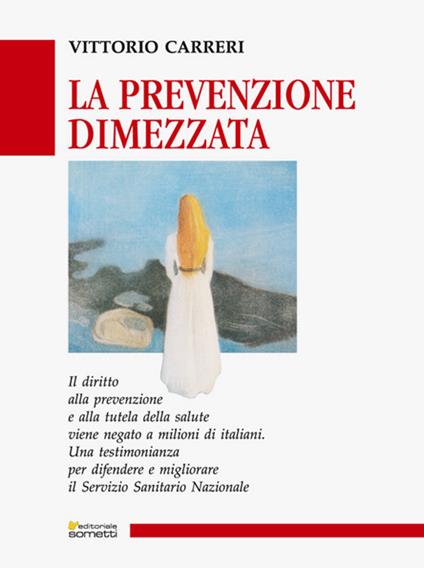 La prevenzione dimezzata. Una testimonianza per difendere e migliorare il Servizio Sanitario Nazionale - Vittorio Carreri - copertina