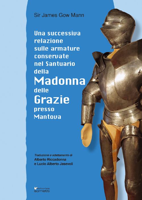 Una successiva relazione sulle armature conservate nel Santuario della Madonna delle Grazie presso Mantova - James Gow Mann - copertina