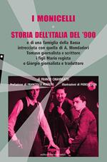 I Monicelli. Storia dell'Italia del '900 e di una famiglia della Bassa intrecciata con quella di A. Mondadori, Tomaso giornalista e scrittore, i figli Mario regista e Giorgio giornalista e traduttore