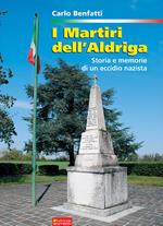 I martiri dell'Aldriga. Storia e memorie di un eccidio nazista