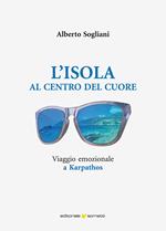 L'isola al centro del cuore. Viaggio emozionale a Karpathos
