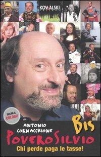 Povero Silvio Bis. Chi perde paga le tasse! - Antonio Cornacchione - copertina