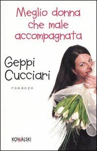 Meglio donna che male accompagnata - Geppi Cucciari - copertina