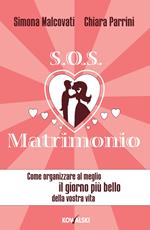 SOS matrimonio. Come organizzare al meglio il giorno più bello della vostra vita