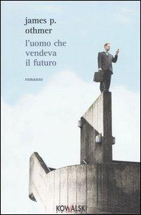 L' uomo che vendeva il futuro - James P. Othmer - copertina