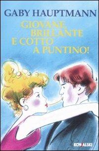 Giovane, brillante e cotto a puntino! - Gaby Hauptmann - copertina