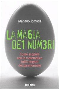La magia dei numeri. Come scoprire con la matematica tutti i segreti del paranormale - Mariano Tomatis - copertina