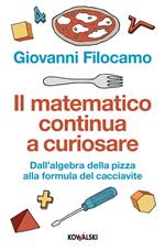 Il matematico continua a curiosare. Dall'algebra della pizza alla formula del cacciavite