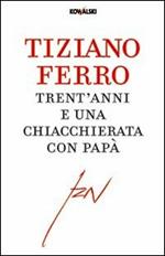 Trent'anni e una chiacchierata con papà