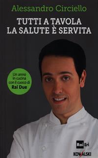 Tutti a tavola, la salute è servita. Un anno in cucina con il cuoco di Rai Due