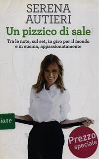 Un pizzico di sale. Tra le note, sul set, in giro per il mondo e in cucina, appassionatamente