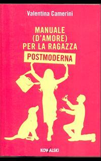 Manuale (d'amore) per la ragazza postmoderna