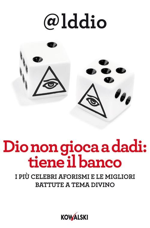Dio non gioca a dadi: tiene il banco. I più celebri aforismi e le migliori battute a tema divino - Iddio - copertina
