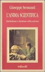 L'anima scientifica. Simbolismo e funzione nella scienza
