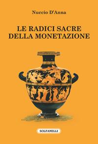 Le radici sacre della monetazione - Nuccio D'Anna - copertina