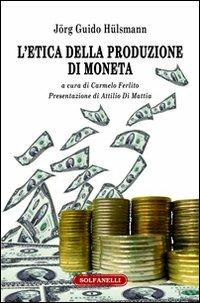 L'etica della produzione di moneta - Jörg G. Hülsmann - copertina