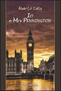 Io e Mrs Pennington - Alberto Zella - copertina