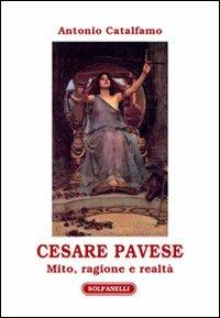 Cesare Pavese. Mito, ragione e realtà - Antonio Catalfamo - copertina