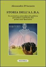 Storia dell'A.L.B.A. Un tentativo autarchico di politica petrolifera nell'Italia dei primi anni Quaranta