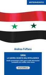 Siria. La guerra segreta dell'intelligence