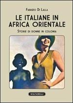 Le italiane in Africa orientale. Storie di donne in colonia