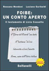 Foibe. Un conto aperto. Il testamento di Licia Cossetto - Rossana Mondoni,Luciano Garibaldi - copertina