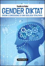 Gender diktat. Origini e conseguenze di una ideologia totalitaria