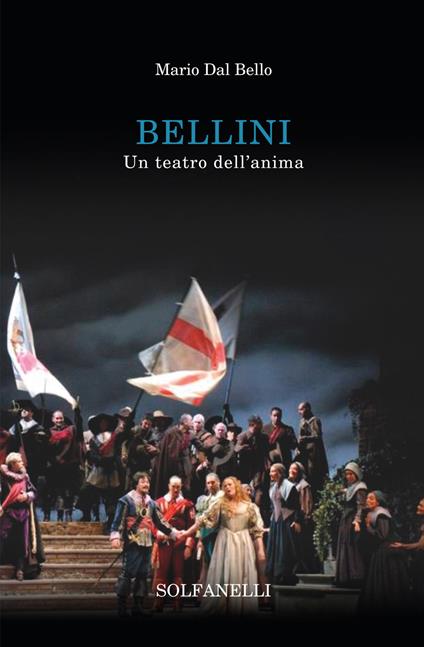 Bellini. Un teatro dell'anima - Mario Dal Bello - copertina