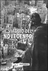Il viaggio del Novecento. Influenza intellettuale e politica della rivoluzione italiana all'estero - Sergio Pessot,Piero Vassallo - copertina
