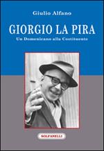 Giorgio La Pira. Un domenicano alla Costituente