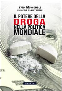 Il potere della droga nella politica mondiale - Yann Moncomble - copertina