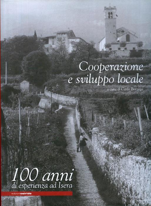 Cooperazione e sviluppo locale. 100 anni di esperienze ad Isera. Con DVD