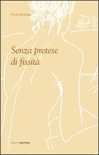 Senza pretese di fissità - Nicole Marchese - copertina