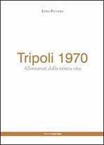 Tripoli 1970. Allontanati dalla nostra vita