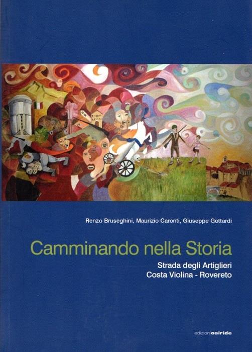 Camminando nella storia. Strada degli artiglieri costa Violina-Rovereto