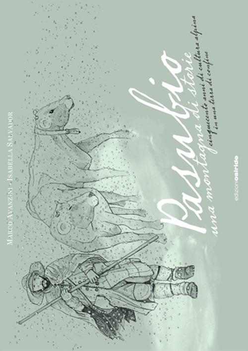 Pasubio, una montagna di storie. Cinquecento anni di cultura alpina in una terra di confine - Marco Avanzini,Isabella Salvador - copertina